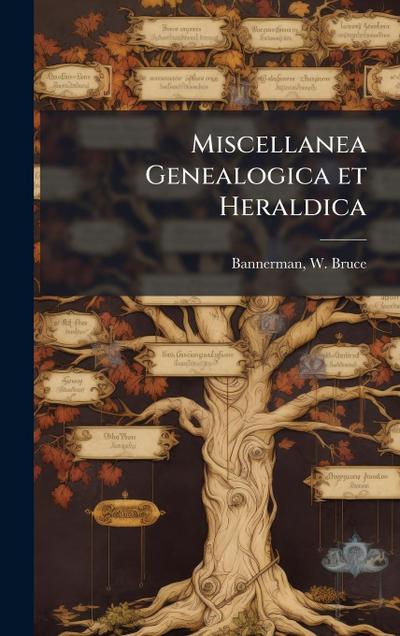 Miscellanea Genealogica et Heraldica