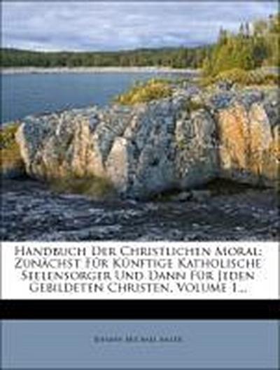 Sailer, J: Handbuch der Christlichen Moral: erster Band