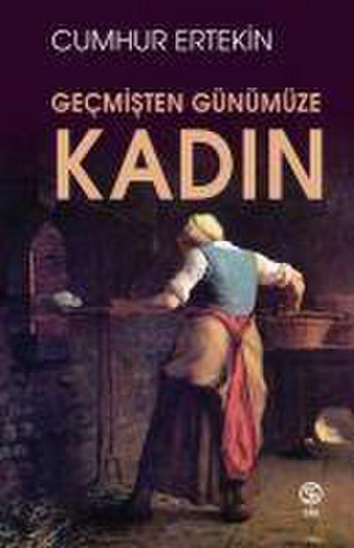 Kadin - Gecmisten Günümüze