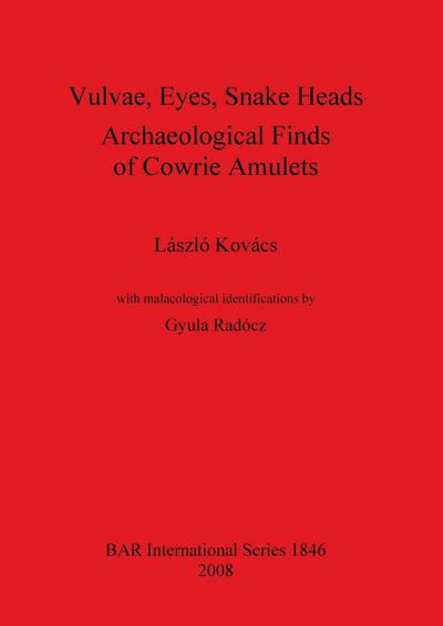 Vulvae, Eyes, Snake Heads. Archaeological Finds of Cowrie Amulets