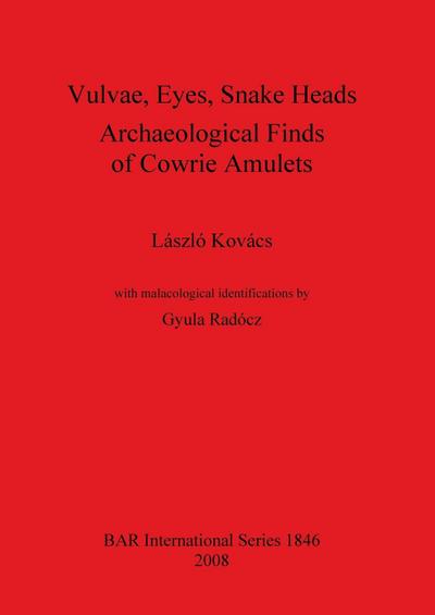 Vulvae, Eyes, Snake Heads. Archaeological Finds of Cowrie Amulets
