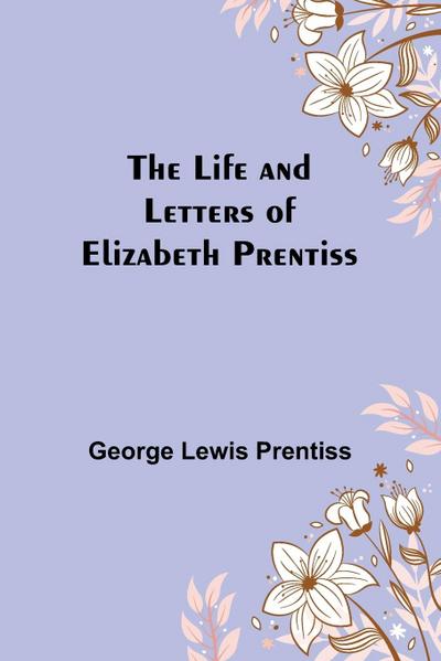 The Life and Letters of Elizabeth Prentiss