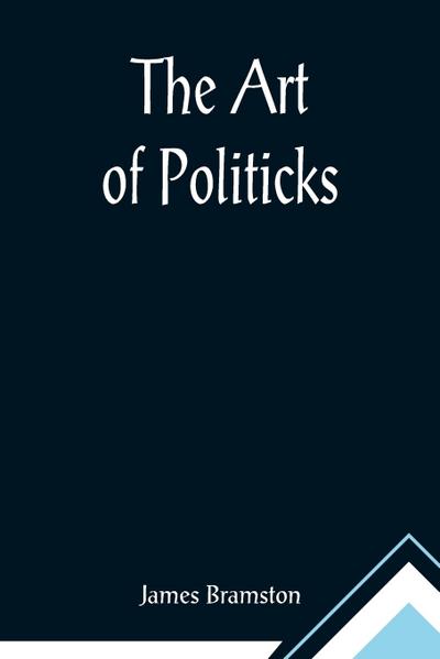 The Art of Politicks