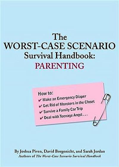 Worst-Case Scenario Survival Handbook: Parenting