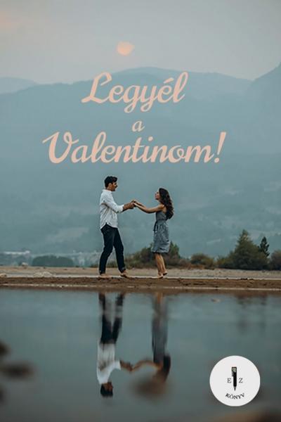 Legyél a Valentinom!