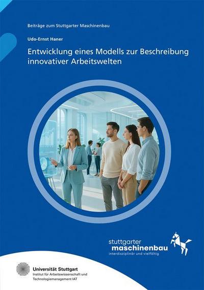 Entwicklung eines Modells zur Beschreibung innovativer Arbeitswelten