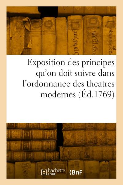 Exposition des principes qu’on doit suivre dans l’ordonnance des theatres modernes
