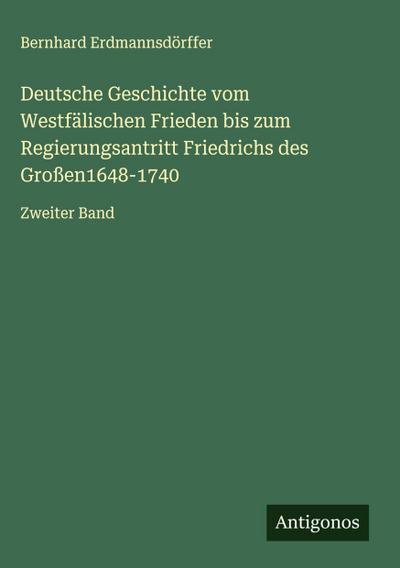 Deutsche Geschichte vom Westfälischen Frieden bis zum Regierungsantritt Friedrichs des Großen1648-1740