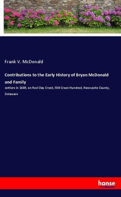 Contributions to the Early History of Bryan McDonald and Family