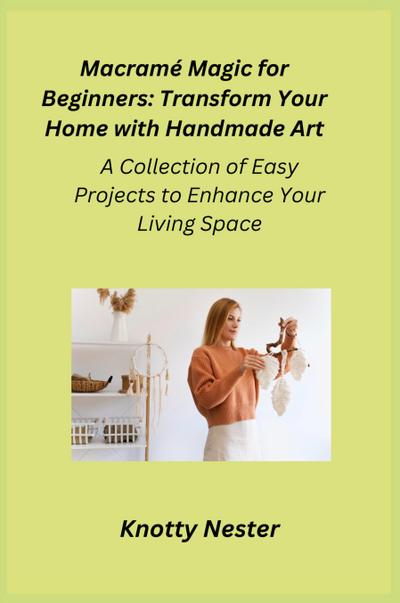 Nester, K: Macramé Magic for Beginners