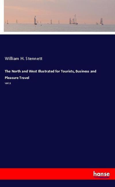 The North and West Illustrated for Tourists, Business and Pleasure Travel