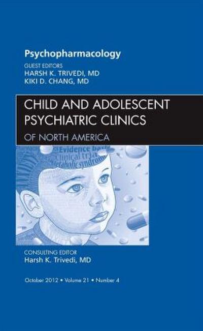 Psychopharmacology, an Issue of Child and Adolescent Psychiatric Clinics of North America