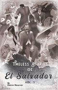 Timeless of Stories of El Salvador V1 (Timeless Stories of El Salvador, #1)