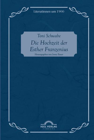 Toni Schwabe: Die Hochzeit der Esther Franzenius