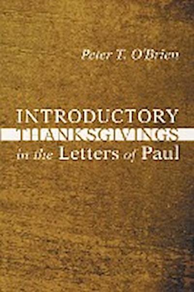 Introductory Thanksgivings in the Letters of Paul