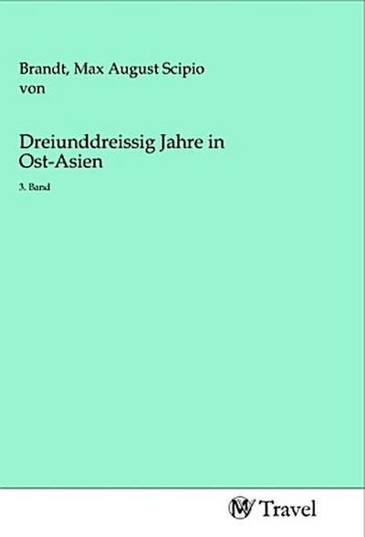 Dreiunddreissig Jahre in Ost-Asien