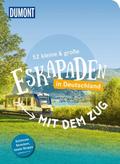 52 kleine & große Eskapaden - Mit dem Zug in Deutschland