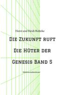 Die Zukunft ruft /Die Hüter der Genesis Band 5