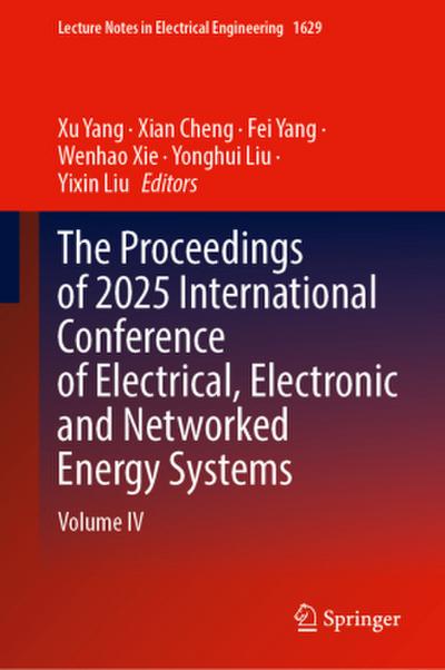 The Proceedings of 2025 International Conference of Electrical, Electronic and Networked Energy Systems