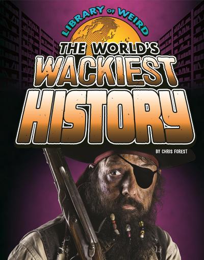 World’s Wackiest History