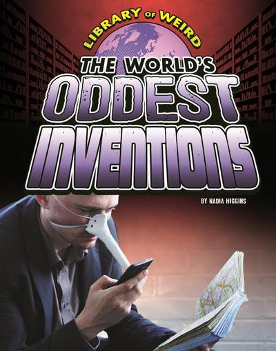 World’s Oddest Inventions