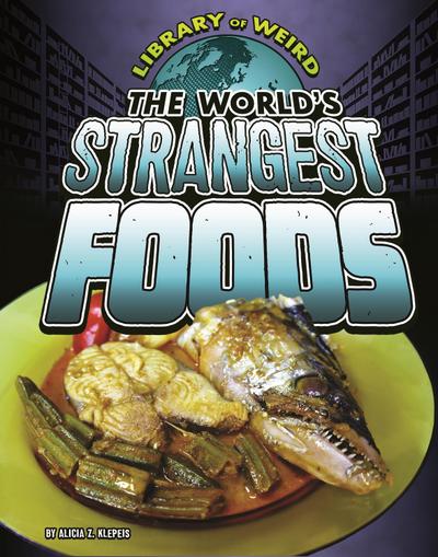 World’s Strangest Foods