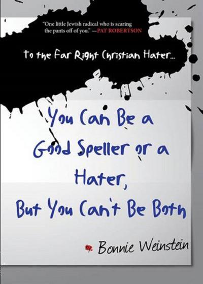 To the Far Right Christian Hater...You Can Be a Good Speller or a Hater, But You Can’t Be Both