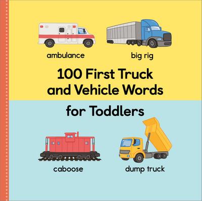 100 First Truck and Vehicle Words for Toddlers