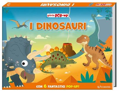 I dinosauri. Gioca pop-up