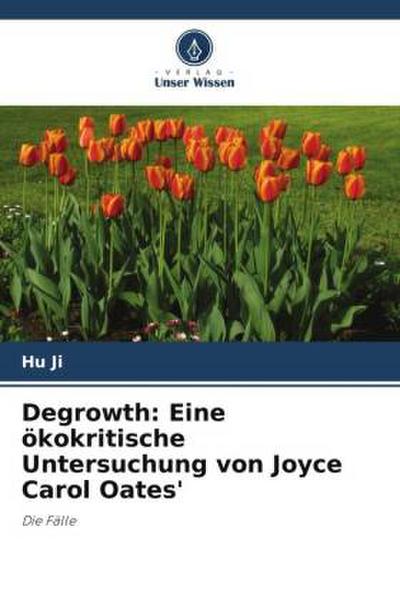 Degrowth: Eine ökokritische Untersuchung von Joyce Carol Oates’