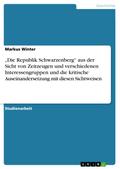 "Die Republik Schwarzenberg" aus der Sicht von Zeitzeugen und verschiedenen Interessengruppen und die kritische Auseinandersetzung mit diesen Sichtweisen