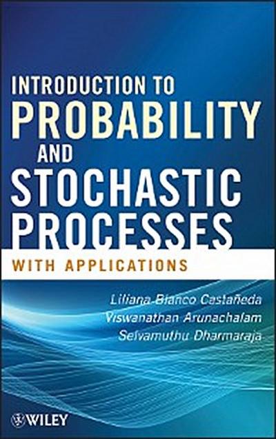 Introduction to Probability and Stochastic Processes with Applications