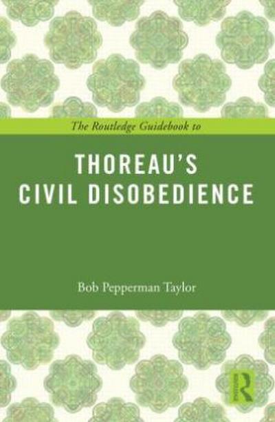 The Routledge Guidebook to Thoreau’s Civil Disobedience