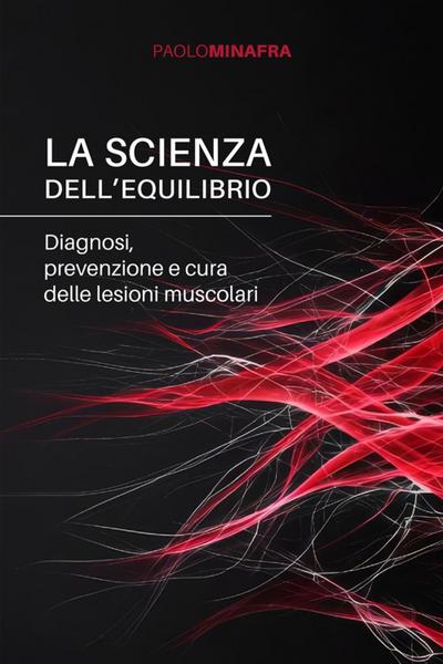 La scienza dell’equilibrio. Diagnosi, prevenzione e cura delle lesioni muscolari