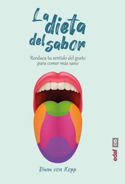 La dieta del sabor : reeduca tu sentido del gusto para comer más sano