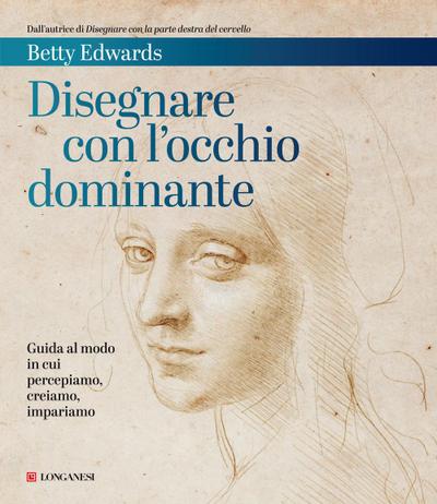 Disegnare con l’occhio dominante. Decodificare il modo in cui percepiamo, creiamo e apprendiamo