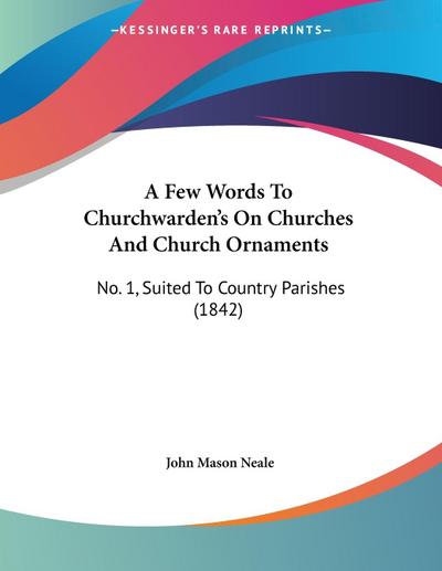 A Few Words To Churchwarden’s On Churches And Church Ornaments