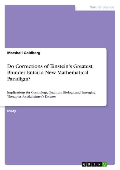 Do Corrections of Einstein’s Greatest Blunder Entail a New Mathematical Paradigm?