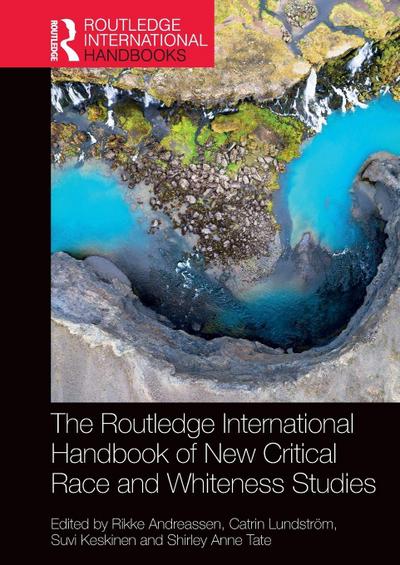 The Routledge International Handbook of New Critical Race and Whiteness Studies