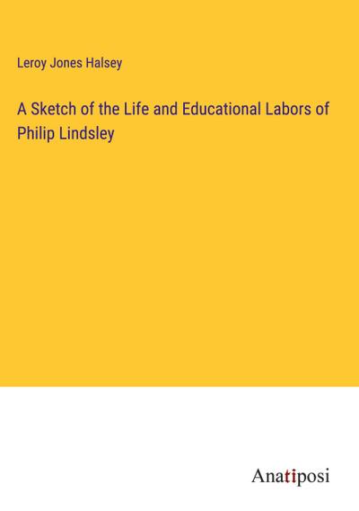 A Sketch of the Life and Educational Labors of Philip Lindsley