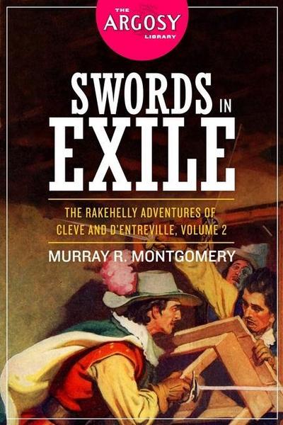 Swords in Exile: The Rakehelly Adventures of Cleve and d’Entreville, Volume 2