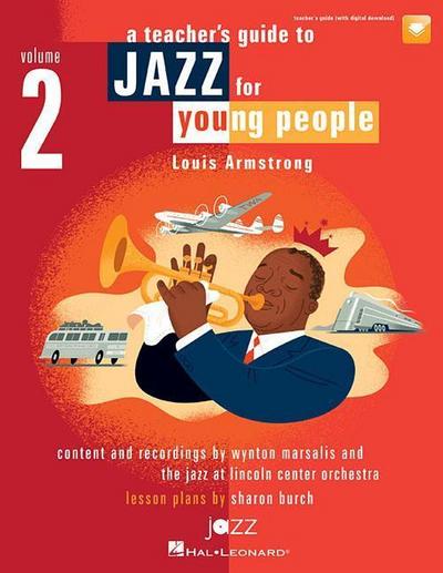 Jazz for Young People, Vol. 2, a Teacher’s Resouce Guide to: Louis Armstrong