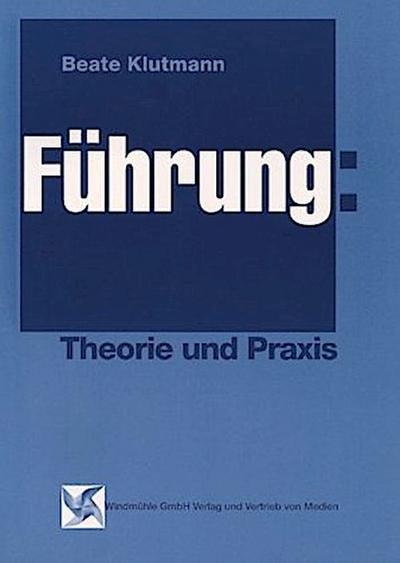 Führung - Theorie und Praxis