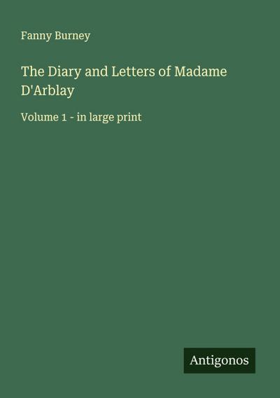 The Diary and Letters of Madame D’Arblay