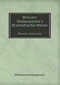 William Shakespeares Dramatische Werke: Romeo Und Julia