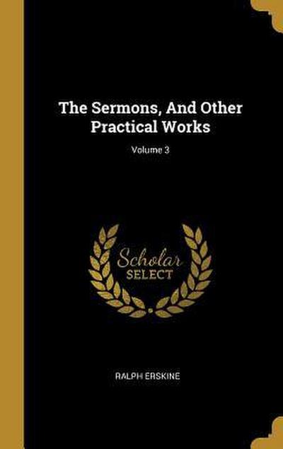 The Sermons, And Other Practical Works; Volume 3