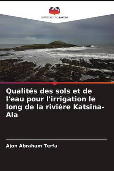 Qualités des sols et de l’eau pour l’irrigation le long de la rivière Katsina-Ala