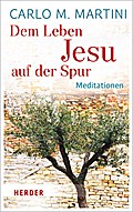 Dem Leben Jesu auf der Spur: Meditationen