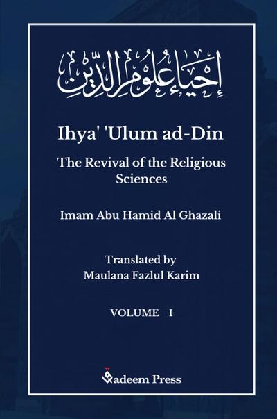 Ihya’ ’Ulum al-Din - The Revival of the Religious Sciences - Vol 1