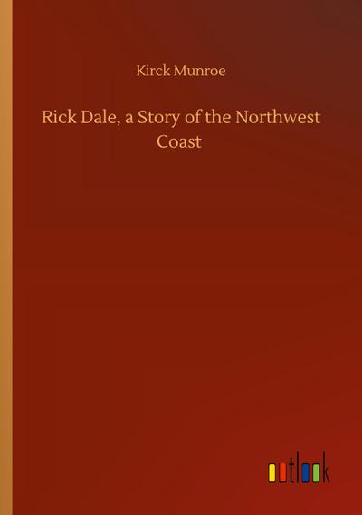 Rick Dale, a Story of the Northwest Coast